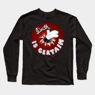 Death Is Certain Long Sleeve T-Shirt